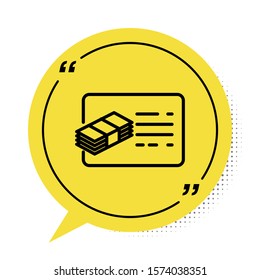 Black Financial document line icon isolated on white background. Invoice and money icon. Budget planning, money saving and paying debt concept. Yellow speech bubble symbol. Vector Illustration