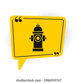 Black Fire hydrant icon isolated on white background. Yellow speech bubble symbol. Vector