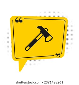 Black Firefighter axe icon isolated on white background. Fire axe. Yellow speech bubble symbol. Vector
