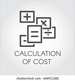 Black flat line vector icon of calculation of cost concept. Symbol estimate outlay. Dealing with debit and credit. Label drawn in flat design on a gray background