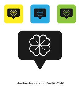 Black Four leaf clover in speech bubble icon isolated on white background. Happy Saint Patrick day. Set icons colorful square buttons. Vector Illustration