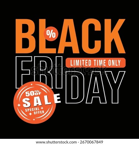 A Black Friday advertisement featuring orange and white text on a black background, highlighting a limited time 50 percent off sale.