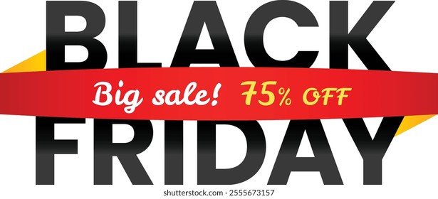 Black friday banner featuring bold black text advertising a massive sale with a striking 75 percent discount, complemented by a vibrant red ribbon adorned with yellow accents