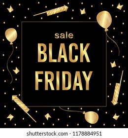 Black Friday. Banner. Black frame with golden confetti, firecrackers, balloons and flags. In the center is a  square with golden text and a golden stroke. Vector.