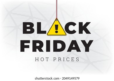 Logo negrita del Black Friday con signo de exclamación sobre aviso o aviso y letras de precios calientes - negro y amarillo sobre fondo de triángulos repetitivos blancos - Diseño gráfico vectorial mixto
