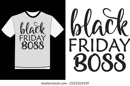 Black Friday Boss T-shirt , Typography T-shirt Design , Quotes T-shirt , Black Friday Vintage T-shirt , Birthday Gifts