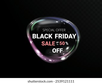 Black Friday Bubble Banner. Black Friday Super Sale. Realistic Bubble luminous round frame. Discount banner for the holidays.