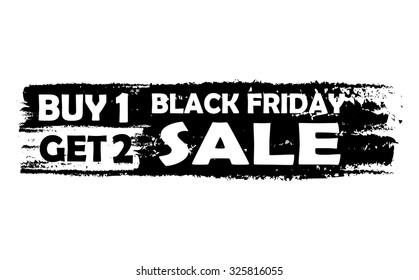 Black friday buy one get two - text in black drawn label, seasonal shopping concept, vector