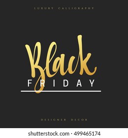 Black Friday. Calligraphic handmade lettering Black Friday, the color gold luxury. Advertising Poster design. Sale Discount banners, labels, prints posters, web presentation. Vector illustration.