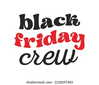 Black Friday crew quote retro groovy typography SVG on white background