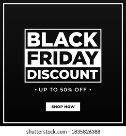 Black Friday Discount up to 50% OFF with shop Now button modern minimalist banner, sign, design concept, social media ad with black and white text on a dark background. 