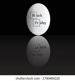
Black friday egg on a black background with reflection on a plane
