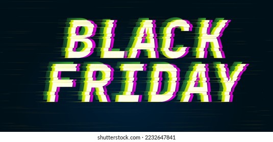 Black friday. Glitch style digital font quotes. Typography future creative design. Trendy lettering modern concept. Green and pink distorted channels. Vector illustration