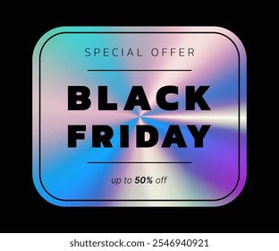 Banner holográfico da Black Friday. Adesivo com efeito Néon holográfico, Etiqueta com efeito holográfico. Emblema arco-íris brilhante oferta especial. Ilustração de vetor isolada