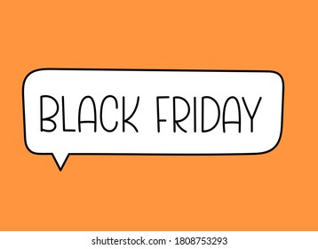 Black friday inscription. Handwritten lettering illustration. Black vector text in speech bubble. Simple outline marker