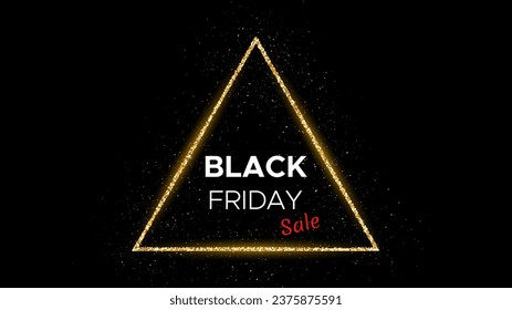 Black Friday inscription on gold glitter triangle frame on dark background. White inscription on golden frame with glitter, sparkles and flares. Vector illustration