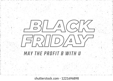 Black Friday Italic Future Space Style Shopping Creative Concept Logo and May Profit Be with You Lettering - Black on White Night Sky Illusion Background - Vector Mixed Graphic Design
