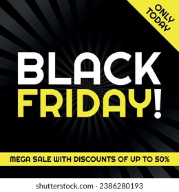 Black Friday Logo, Advertising Template Black and Yellow, Radial Background, Removable Texts to Edit. Only Today, 50% off.