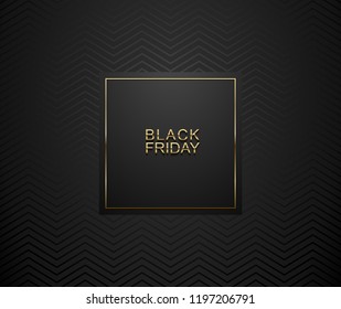 Black Friday luxury banner. Golden text on black square label frame. Dark geometric zigzag pattern background. Vector illustration.