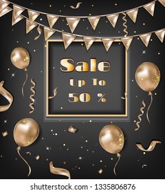 Black friday poster sale. Golden realistic balloons on the black background. Party design attributes, confetti, serpentine, sparkles,  flag garlands. Vector.