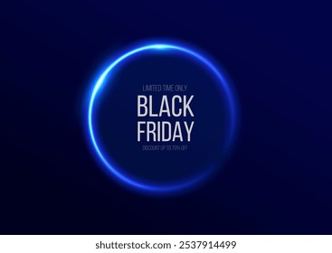 Black Friday. Realistic neon glowing round frame. Holiday banner with discount. Light neon round frame. Neon line light curve effect. Glowing blue circle. Super sales