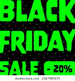 Black Friday Sale - 20 % Rabatt. Square Sales Poster mit neon-grüner Schrift auf schwarzem Hintergrund.