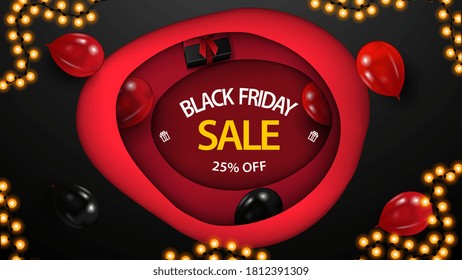 Black Friday Sale, up to 25% off, black and red discount banner in paper cut style. Paper cut template with red hole in the middle with balloons and presents
