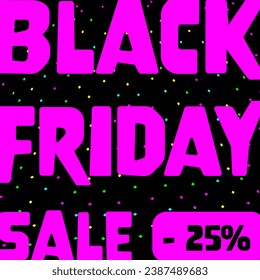 Black Friday Sale - 25 %. Square Sales Poster mit neonrosa Schrift auf schwarzem Hintergrund.