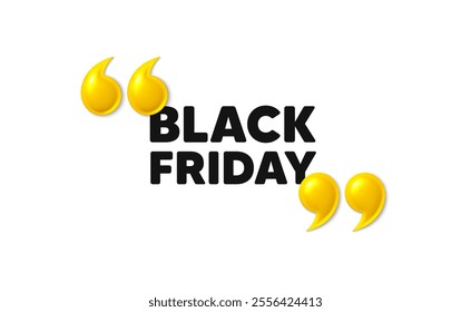 Black Friday Sale. 3d quotation marks with text. Special offer price sign. Advertising Discounts symbol. Black friday message. Phrase banner with 3d double quotes. Vector