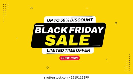 Black Friday Sale Up to 50% Discount Limited Time Offer Shop Now with Sale Banner Element Templates in White Black Yellow Orange and Green Backgrounds Grab Your Deals Today Before Time Runs Out