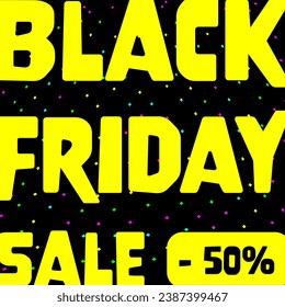 Black Friday Sale - 50 %. Square Sales Poster mit neongelbem Schreiben auf schwarzem Hintergrund.