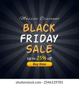 Black Friday Sale Banner Black Background With Up to 25% off. Massive Discount. Vector illustration. Buy Now. 25% Discount.