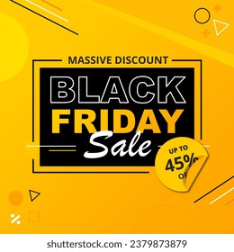 Black friday sale banner Discount up to 45%. Vector illustration. Black friday yellow and black abstract sale banner. Abstract vector black friday sale layout background. 