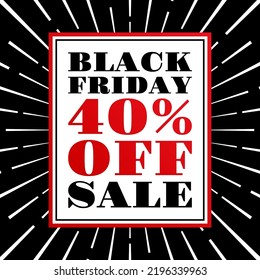 Black Friday sale banner or poster. 40 percent price off. Discount, promotion typography template. Flyer, label, social media advertising, business or promo card design element. Vector illustration.