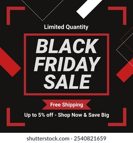 Black Friday Sale Banner in Red Black Background With Up to 5% off. Limited Quantity. Vector illustration. Free Shipping. Shop Now and Save Big.