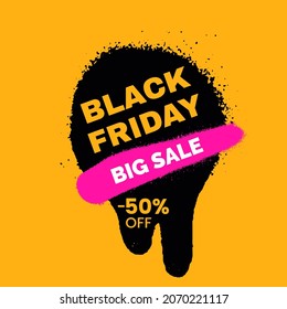 Black Friday Sale banner. Text on spray paint stain background. Clearance sale tag design. Discount coupon. Ideal for social media, online store, etc. Vector illustration.