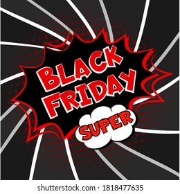 Black Friday sale Comic explosion super banner template. Pop-art text web banner. Speech bubble advertising sales, promotion. Super sale and discount. Halftone dot background. Vector