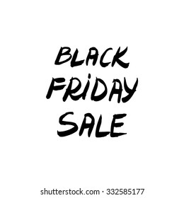 Black friday sale. Conceptual handwritten phrase. Hand lettered calligraphic design. Brush typography for poster, t-shirt or cards.  Vector illustration.