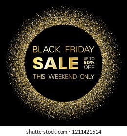 Black friday sale gold glitter background vector. Up to 50 percent off discount, this weekend only text. Black shine gold sparkles background. Friday sale circle frame banner design.