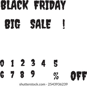 Black Friday sale graphic with bold, grungy font on a white background. Includes "Black Friday Big Sale!" with numbers 0-9, %, and "OFF" for customizable discounts. Eye-catching, minimalist.