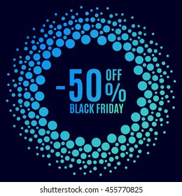Black Friday sale. Halftone dots circle. Spotted flash nocturne . Vector poster.