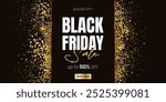 Black Friday Sale horizontal banner with golden glitter, text, and glare. Luxurious background for advertising, social media posts, promotion, web banners. Modern discount background. Vector template.