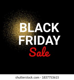 Black Friday sale inscription text gold glitter background. Black Friday shine gold sparkles. Vector illustration on black backgroung