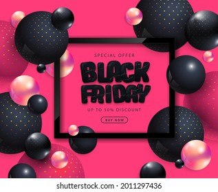 Black friday sale poster with 3D abstract black and pink spheres. Typography poster. Vector illustration