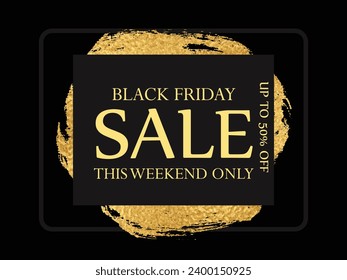 Black Friday Sale sign, 50 percent off discount this weekend only friday offer. Black vector frame with golden glitter
 brush. Gold Friday Sale banner with glossy glitter sparkles. friday Shopping ti