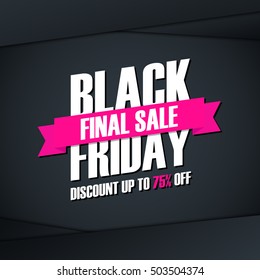 Black Friday Sale. Special offer banner, discount up to 75% off. Final sale ribbon. Banner for business, promotion and advertising. Vector illustration.