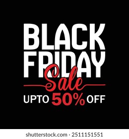 Black Friday sale template design with vector typography illustration. Black friday special discount offer banner, poster, template, greeting card. Balck background.