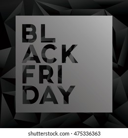 Black friday sale vector illustration with low poly background and strong creative typography for sales promotion, advertising discounts. Eps10 vector illustration.