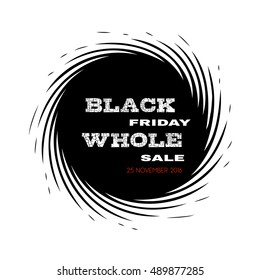 Black Friday Sale wholesale 25 November 2016. Black hole style advertisement. Isolated banner on white. Vector. Illustration