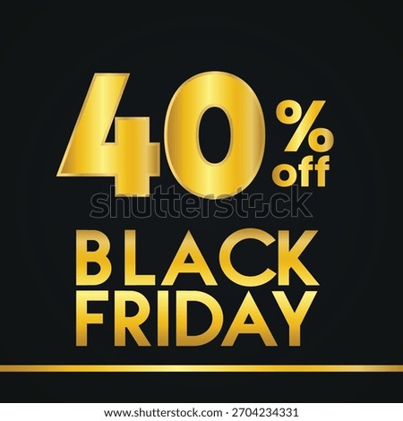 BLACK FRIDAY SIGN SPECIAL OFFER SALE , MODERN SALES DISCOUNT BANNERS , Black Friday sale sticker, label or badge. Discount Fourty Percent 40% off